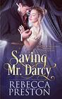 Saving Mr Darcy A Pride  Prejudice Regency Variation