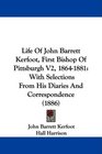 Life Of John Barrett Kerfoot First Bishop Of Pittsburgh V2 18641881 With Selections From His Diaries And Correspondence