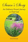 Susan's Story An Ordinary Person's Journey to Find God