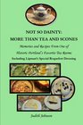 Not So Dainty More Than Tea and Scones Memories and recipes from one of historic Portland's favorite tea rooms