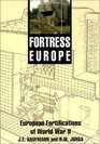 Fortress Europe European Fortifications of World War II