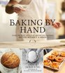 Baking By Hand Make the Best Artisanal Breads and Pastries Better Without a Mixer