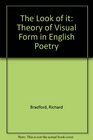 The Look of It A Theory of Visual Form in English Poetry
