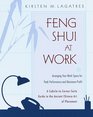 Feng Shui at Work  Arranging Your Work Space to Achieve Peak Performance and Maximum Profit