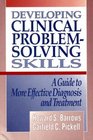 Developing Clinical ProblemSolving Skills A Guide to More Effective Diagnosis and Treatment