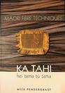 Maori Fibre Techniques  A Resource Book for Maori Fibre Arts Ka Tahi Hei Tama Tu Tama