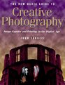 The New Media Guide to Creative Photography Image Capture and Printing in the Digital Age