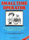 Small Time Operator How to Start Your Own Small Business Keep Your Books Pay Your Taxes  Stay Out of Trouble