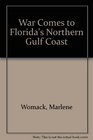 War Comes to Florida's Northern Gulf Coast