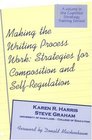 Making the Writing Process Work Strategies for Composition and SelfRegulation