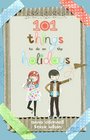 101 Things to Do on Holidays