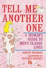 Tell Me Another One Woman's Guide to Men's Classic Lines