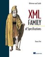 XML Family of Specifications Reference and Guide