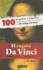 El Engano Da Vinci 100 Preguntas y Respuestas Sobre los Hechos y la Ficcion de el Codigo Da Vinci / The Deception Da Vinci