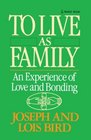 To Live as Family An Experienence of Love and Bonding