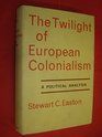 Twilight of European Colonialism