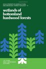 Wetlands of Bottomland Hardwood Forests Proceedings of a Workshop on Bottomland Hardwood Forest Wetlands of the Southeastern United States Held at Lake  Agricultural and ManagedForest Ecology 11
