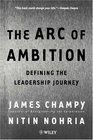 The Arc of Ambition   Defining the Leadership Journey