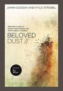 Beloved Dust Drawing Close to God by Discovering the Truth About Yourself