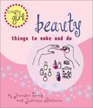 Beauty Things to Make and Do