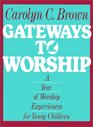 Gateways to Worship A Year of Worship Experiences for Young Children