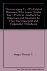 Electrosurgery for HpvRelated Diseases of the Lower Genital Tract A Practical Handbook for Diagnosis and Treatment by Loop Electrosurgical Excisio