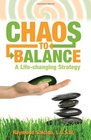 Chaos to Balance  A Life Changing Strategy