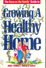 Growing a Healthy Home: Focus on the Family Guide
