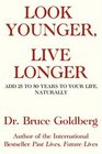 Look Younger Live Longer Add 25 to 50 Years to Your Life Naturally