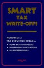 Smart Tax WriteOffs Hundreds of Tax Deduction Ideas for HomeBased Businesses Independent Contractors All Entrepreneurs