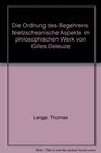Die Ordnung des Begehrens Nietzscheanische Aspekte im philosophischen Werk von Gilles Deleuze