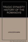 TRAGIC DYNASTY HISTORY OF THE ROMANOVS