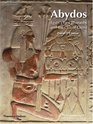 Abydos Egypt's First Pharaohs and the Cult of Osiris