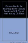 Picture Books for Sharing Forty Picture Books to Talk About with Young Children