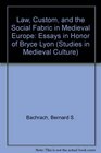 Law Custom and the Social Fabric in Medieval Europe Essays in Honor of Bryce Lyon