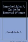Into the Light A Guide for Battered Women