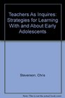 Teachers As Inquires Strategies for Learning With and About Early Adolescents
