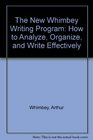 The New Whimbey Writing Program How To Analyze Organize and Write Effectively