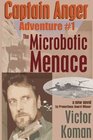 Captain Anger Adventure 1 The Microbotic Menace