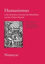 Humanismus in der deutschen Literatur des Mittelalters und der Frhen Neuzeit XVIII AngloGerman Colloquium Hofgeismar 2003