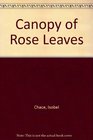 Canopy of Rose Leaves