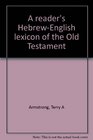 A reader's HebrewEnglish lexicon of the Old Testament