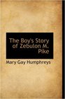 The Boy's Story of Zebulon M Pike