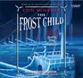 The Frost Child Book 3 of the Navigator Trilogy Narrated By Kirby Heyborne 7 Cds