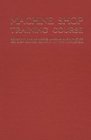 Machine Shop Training Course, Vol. 2 (Machine Shop Training Course)