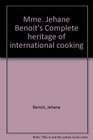 Mme Jehane Benoit's Complete heritage of international cooking