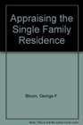 Appraising the Single Family Residence