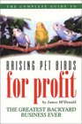 The Complete Guide to Raising Pet Birds for Profit The Greatest Backyard Business Ever