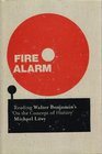 Fire Alarm Reading Walter Benjamin's On the Concept of History