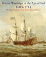 BRITISH WARSHIPS IN THE AGE OF SAIL 1603  1714 Design Construction Careers and Fates